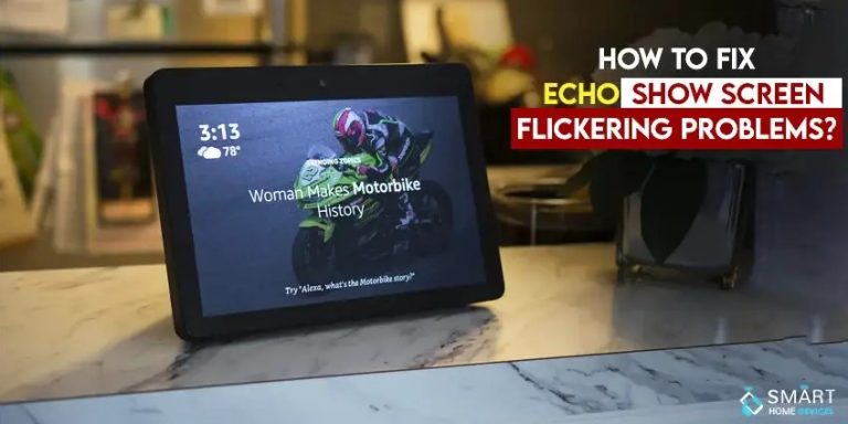 How to Fix Echo Show Screen Flickering Problems?