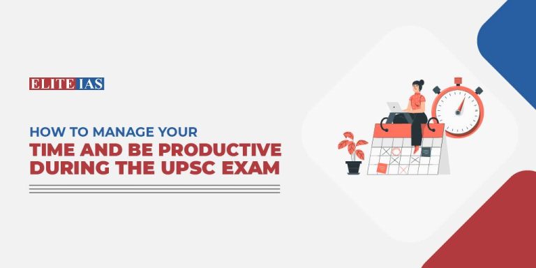 How to manage your time and be productive during the UPSC exam?