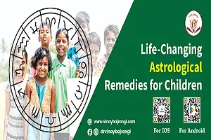 Life Changing Astrological Remedies for Children