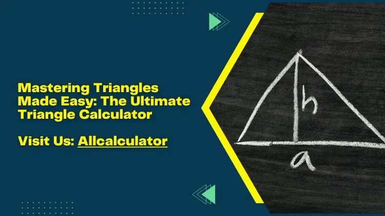 Mastering Triangles Made Easy: The Ultimate Triangle Calculator