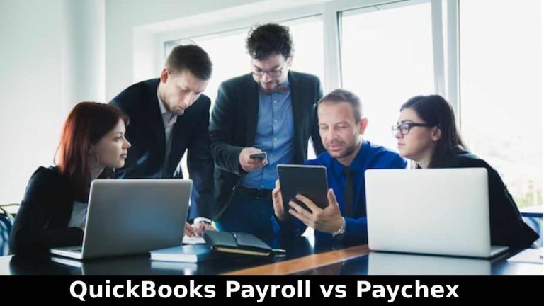 QuickBooks Payroll vs Paychex: An In-Depth Comparison of Features and Pricing