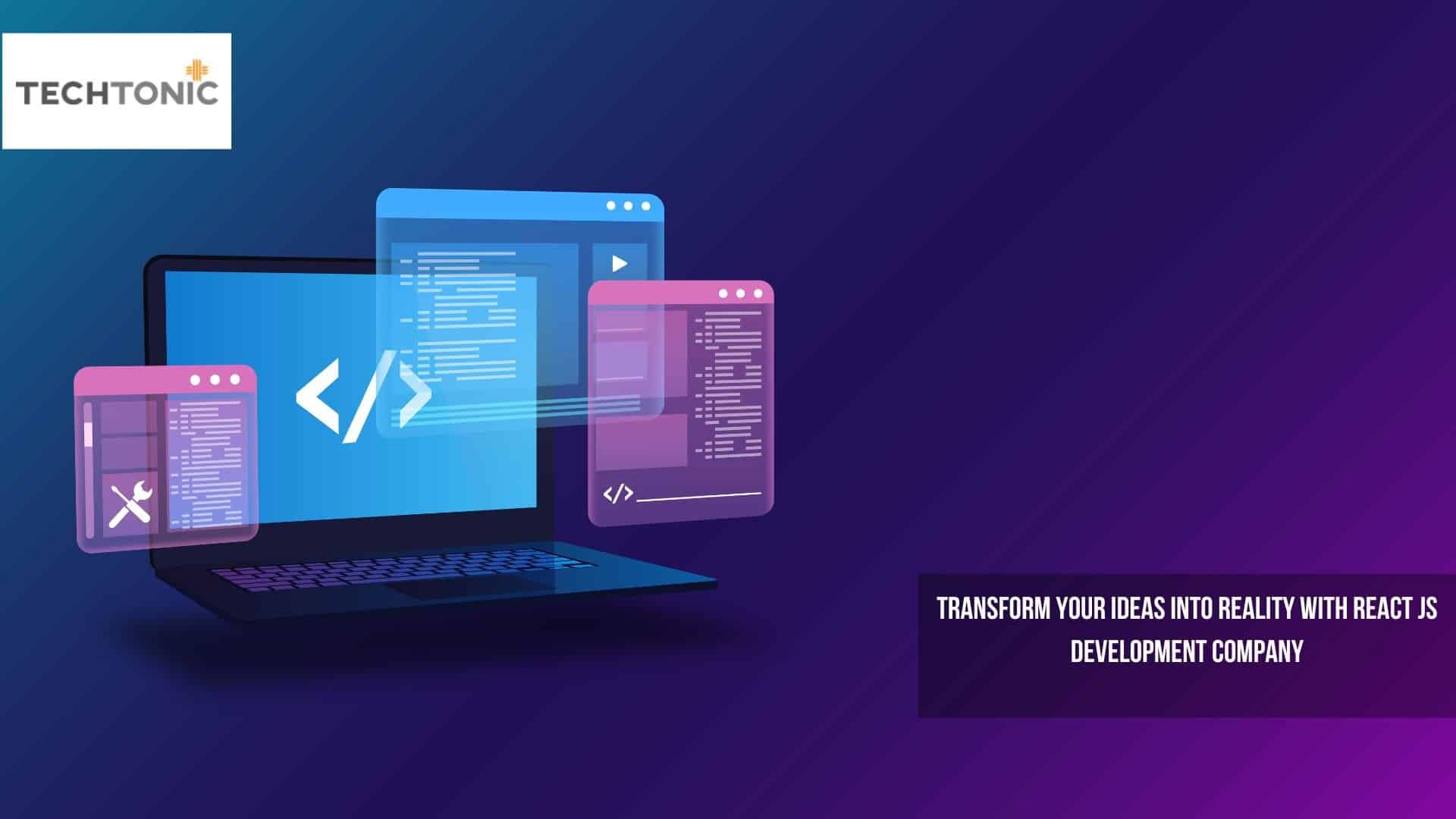 Transform Your Ideas into Reality with React JS Development Company