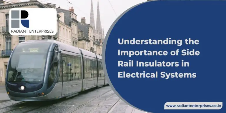 Understanding the Importance of Side Rail Insulators in Electrical Systems