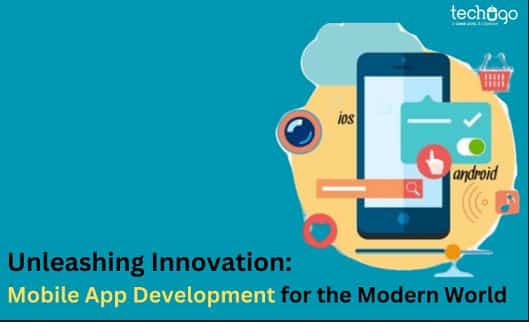 Unleashing Innovation- Mobile App Development for the Modern World