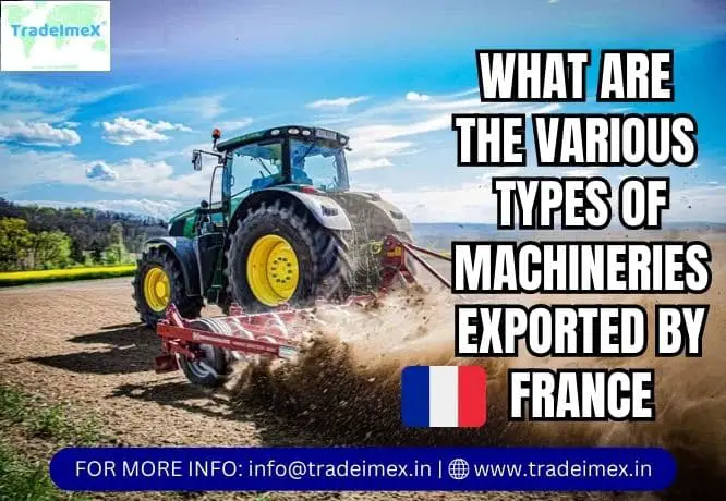 WHAT ARE THE VARIOUS TYPES OF MACHINERIES EXPORTED BY FRANCE?