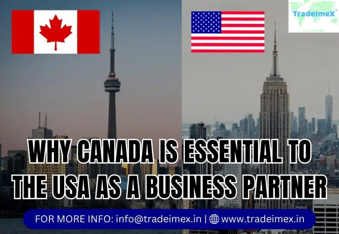 WHY CANADA IS ESSENTIAL TO THE USA AS A BUSINESS PARTNER?