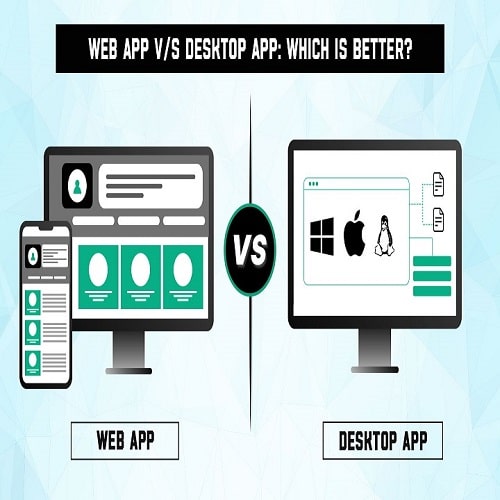 Web App v/s Desktop App: Which is better?