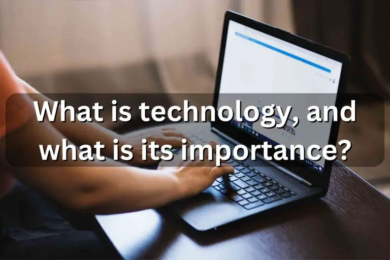 What is technology, and what is its importance?