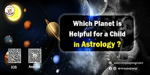 Which Planet is Helpful for a Child in Astrology