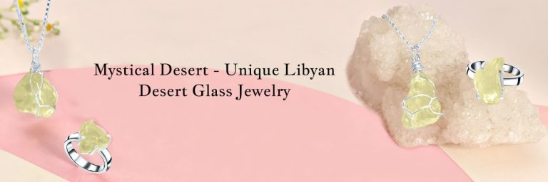 Libyan Desert Glass: Meaning, Healing Properties, Zodiac Signs, Origin, Uses and Price