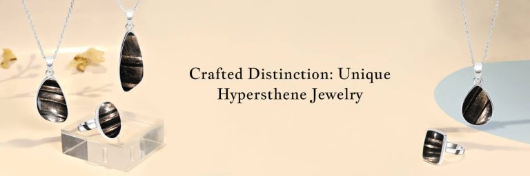 Signature Statements: Unique Hypersthene Jewelry Crafted with Distinction