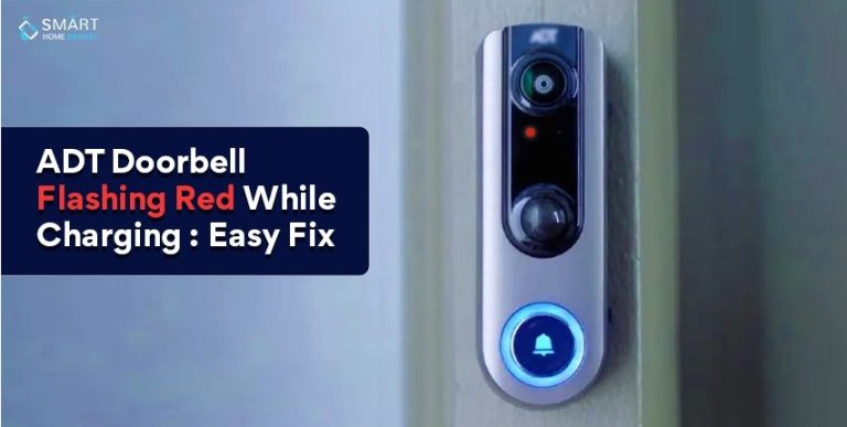 ADT Doorbell Flashing Red While Charging : Easy Fix 