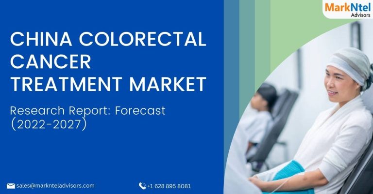 China Colorectal Cancer Treatment Market 2022-2027: Opportunities, Demand, Ongoing Trends, Opportunity and Challenges Outlook