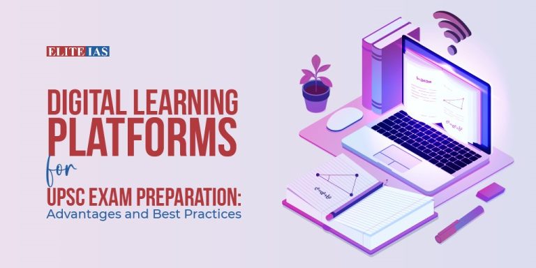 Digital Learning Platforms for UPSC Exam Preparation: Advantages and Best Practices
