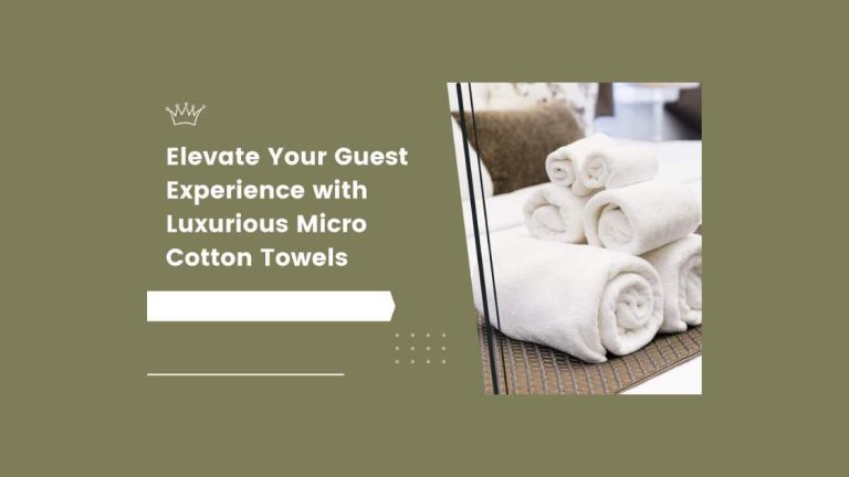 Elevate Your Guest Experience with Luxurious Micro Cotton Towels