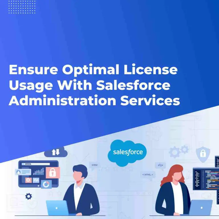 Ensure Optimal License Usage With Salesforce Administration Services