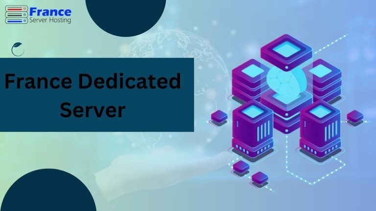 France Dedicated Server: The Ultimate Hosting Solution