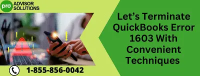 Let’s Terminate QuickBooks Error 1603 With Convenient Techniques