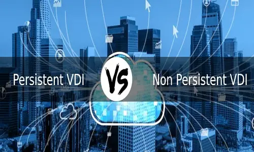 Persistent Vs Non Persistent VDI