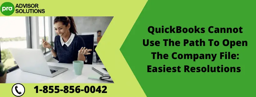 QuickBooks Cannot Use The Path To Open The Company File Easiest Resolutions-min