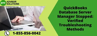 QuickBooks Database Server Manager Stopped Verified Troubleshooting Methods