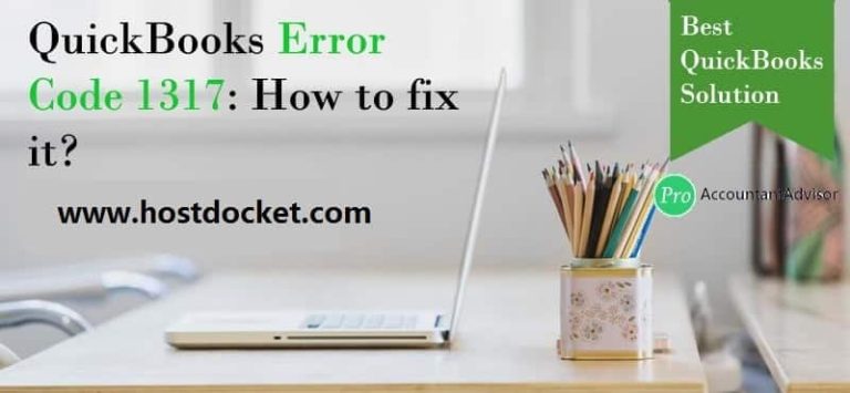 How to troubleshoot QuickBooks Error Code 1317?