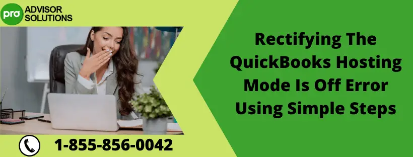 Rectifying The QuickBooks Hosting Mode Is Off Error Using Simple Steps-min