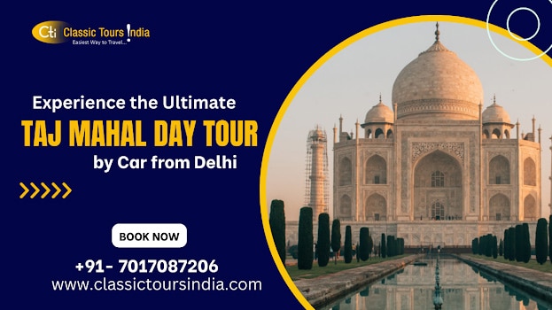 Experience the Ultimate Taj Mahal Day Tour by Car from Delhi