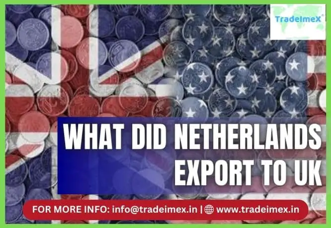 WHAT DID NETHERLANDS EXPORT TO UK?