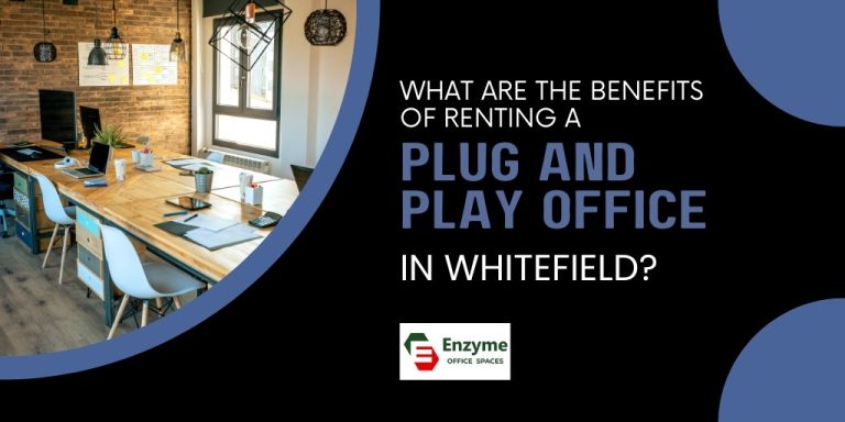 What are the benefits of renting a Plug and Play Office in Whitefield?