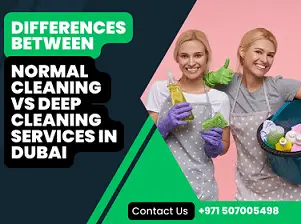 Differences Between Normal Cleaning vs Deep Cleaning Services in Dubai