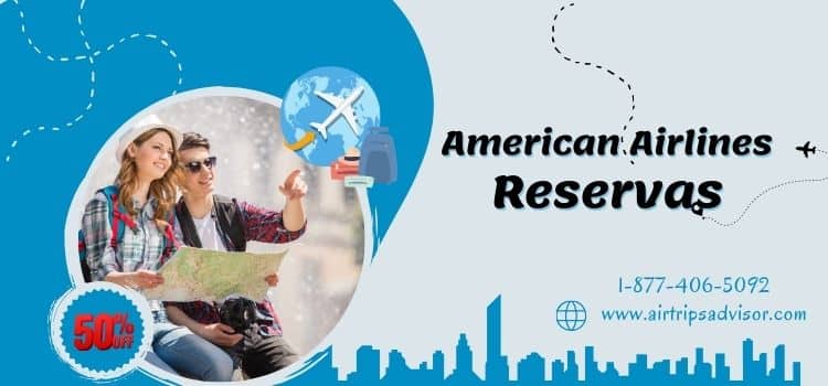 Cómo Reservar Billetes de American Airlines Número de Teléfono