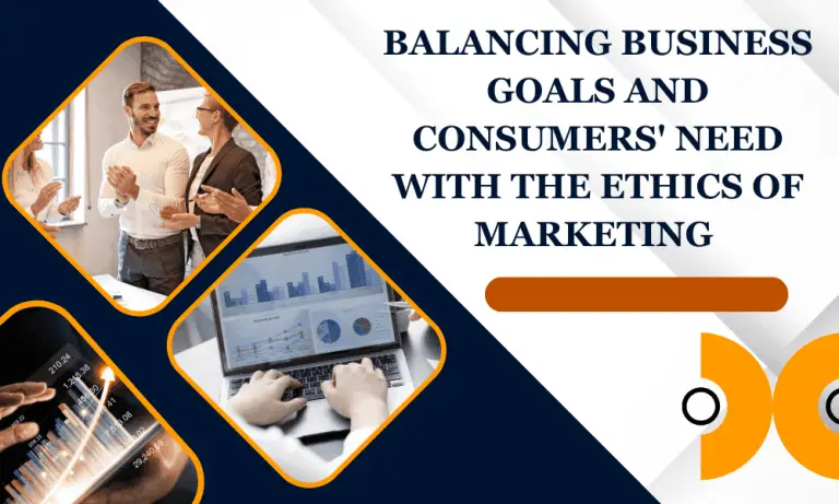 The Ethics Of Marketing: Balancing Business Goals And Consumer Needs