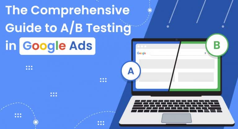 The Comprehensive Guide to A/B Testing in Google Ads