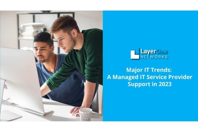 Major IT Trends: A Managed IT Service Provider Support in 2023