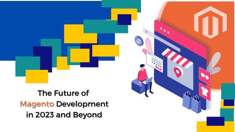 The Future of Magento Development in 2023 and Beyond