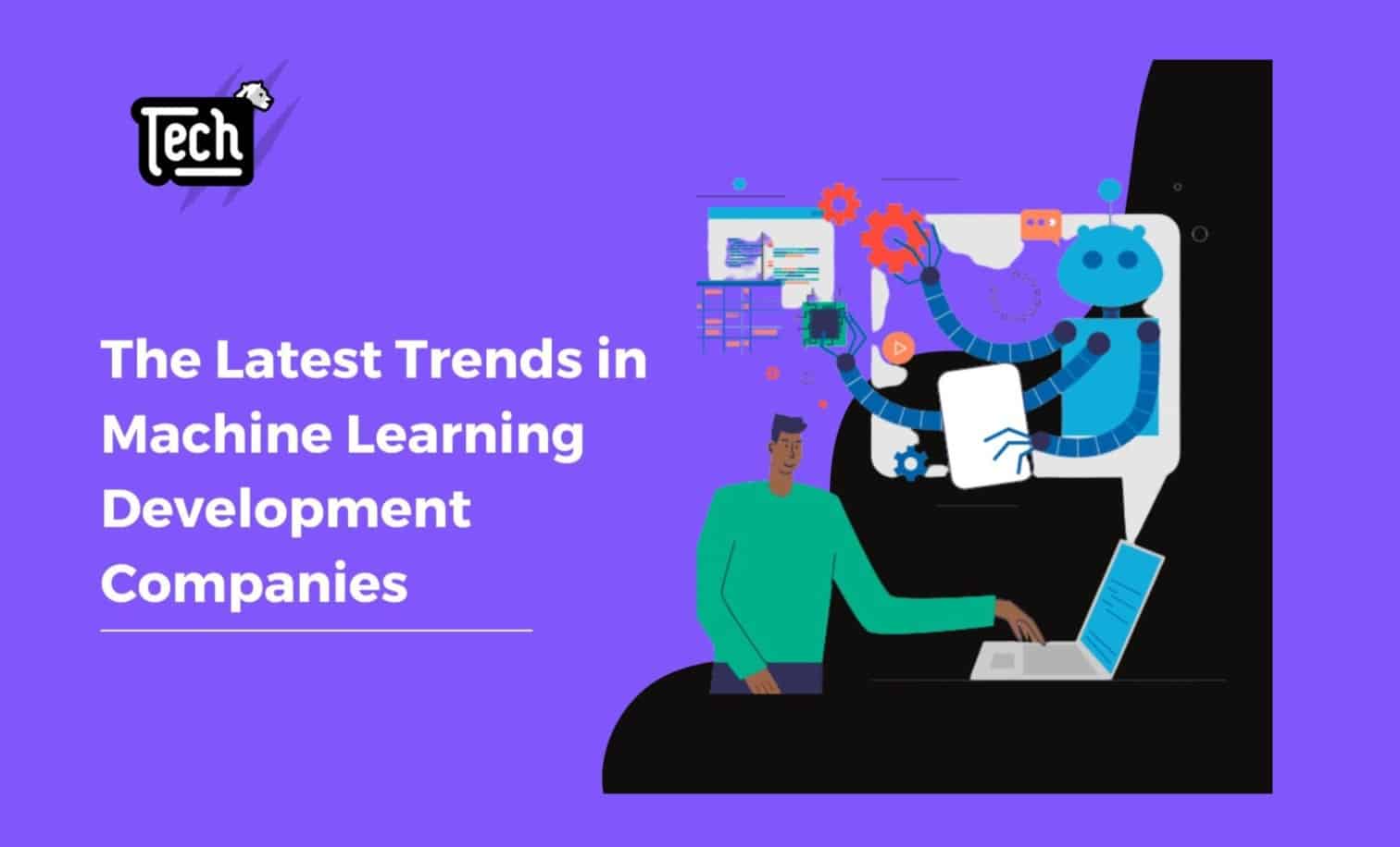 The Latest Trends in Machine Learning Development Companies