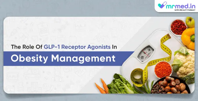 The Role Of GLP-1 Receptor Agonists In Obesity Management
