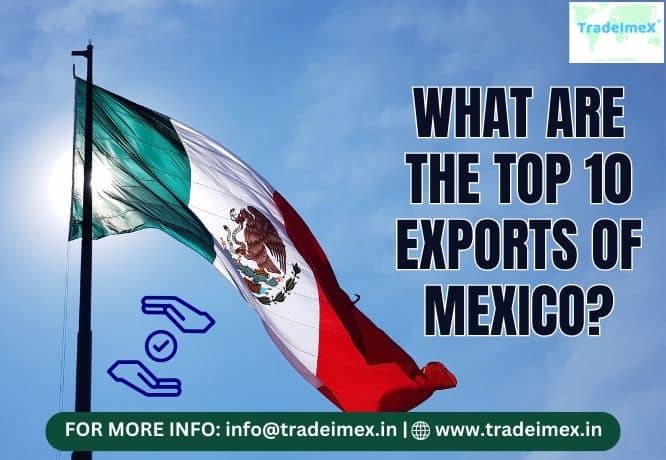 WHAT ARE THE TOP 10 EXPORTS OF MEXICO