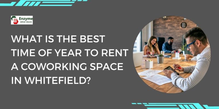 What is the best time of year to rent a coworking space in Whitefield?