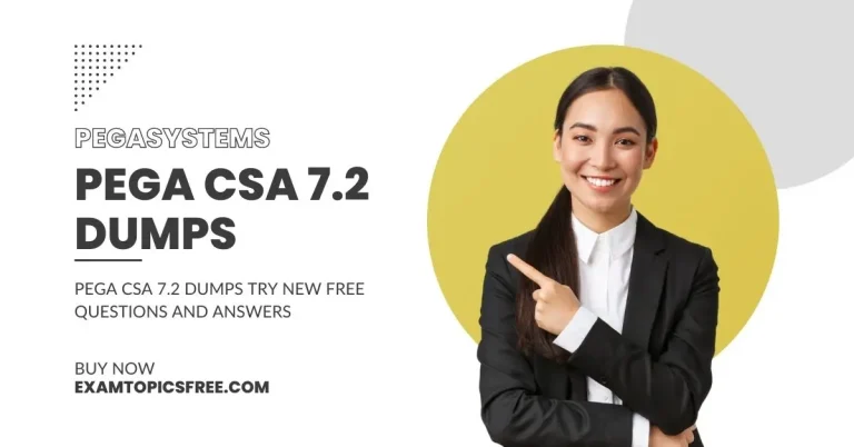 Pass Pega CSA 7.2 Exam with Confidence Using Dumps