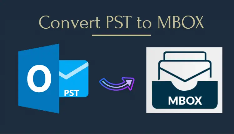 How to Convert PST to MBOX using Best Solutions in Easy Steps