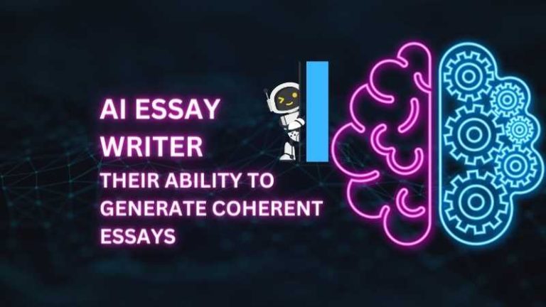 AI Essay Writer and Their Ability to Generate Coherent Essays