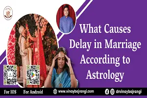 What Causes Delay in Marriage According to Astrology