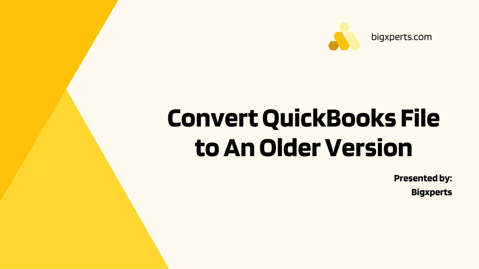 Convert QuickBooks File to An Older Version