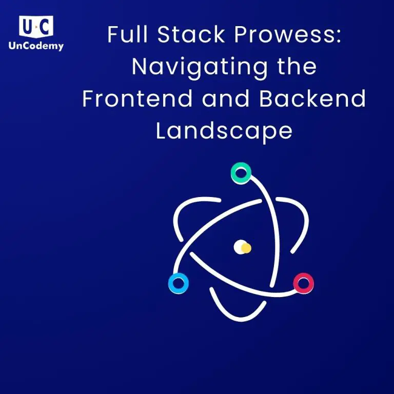 Full Stack Prowess: Navigating the Frontend and Backend Landscape