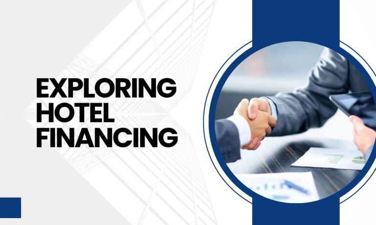 Exploring Hotel Financing: Turning Your Hospitality Vision into Reality