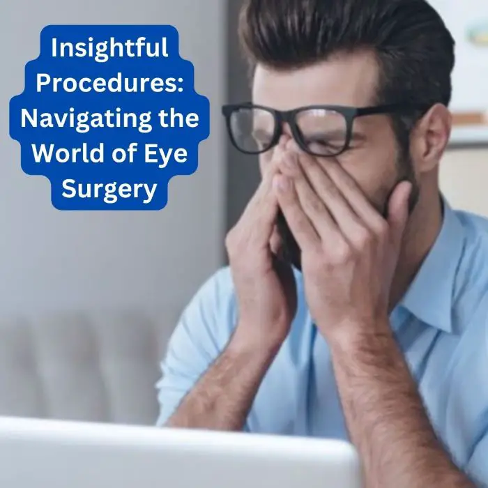 Insightful Procedures Navigating the World of Eye Surgery