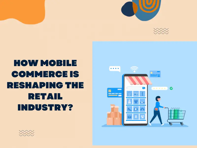 Mobile Commerce: A Retail Game Changer
