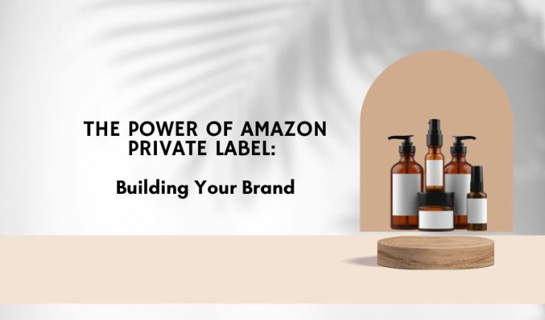 Unleashing the Power of Amazon FBA Private Label: A Comprehensive Guide